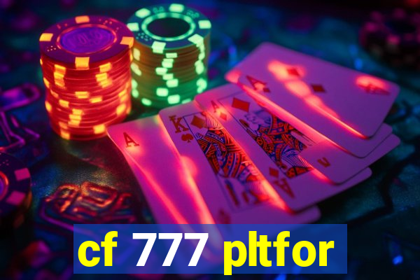 cf 777 pltfor